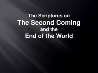 The Scriptures on The Second Coming and the End of the World
