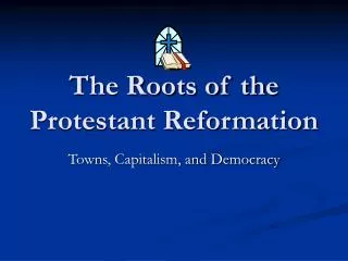 The Roots of the Protestant Reformation
