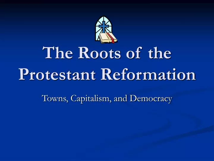 the roots of the protestant reformation