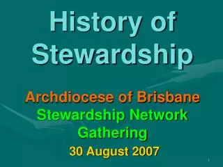 History of Stewardship Archdiocese of Brisbane Stewardship Network Gathering 30 August 2007