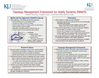 Topology Management Framework for Highly Dynamic MANETs Ricardo Sanchez, Joseph Evans {rsanchez,evans}@ittc.ku.edu
