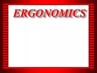 ERGONOMICS