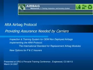 Inspection &amp; Training System for OEM Non Deployed Airbags Implementing the ARA Protocol; 	The International Standa