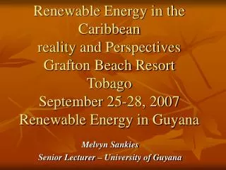 Renewable Energy in the Caribbean reality and Perspectives Grafton Beach Resort Tobago September 25-28, 2007 Renewable E