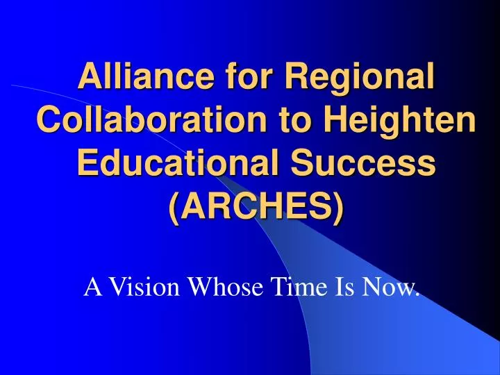 alliance for regional collaboration to heighten educational success arches