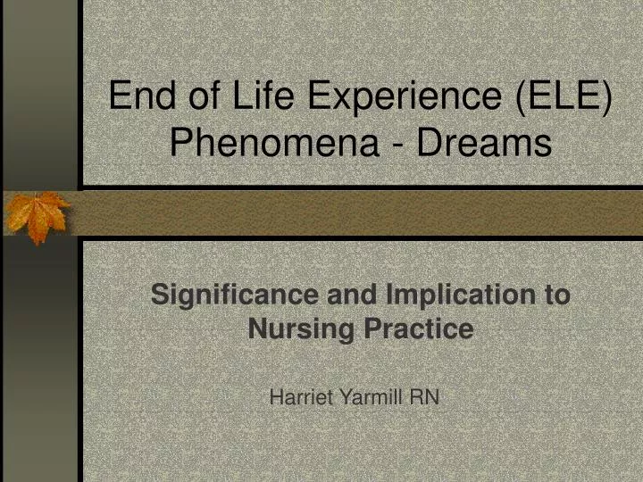 end of life experience ele phenomena dreams