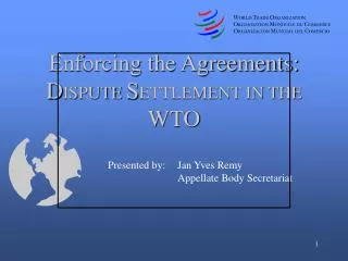 Enforcing the Agreements: D ISPUTE S ETTLEMENT IN THE WTO