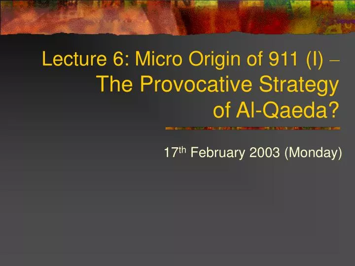 lecture 6 micro origin of 911 i the provocative strategy of al qaeda