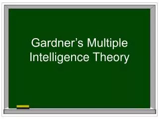 Gardner’s Multiple Intelligence Theory