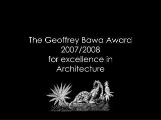 The Geoffrey Bawa Award 2007/2008 for excellence in Architecture