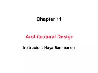 Chapter 1 1 Architectural Design Instructor : Haya Sammaneh