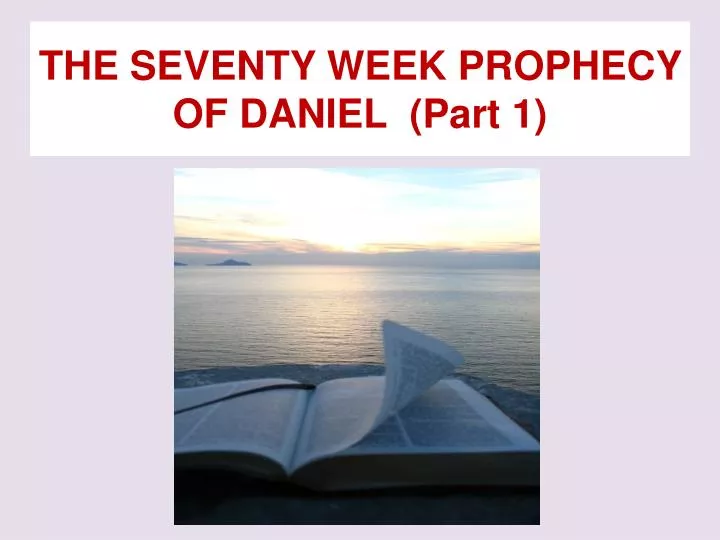 the seventy week prophecy of daniel part 1