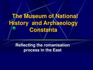 The Museum of National History and Archaeology Constanta