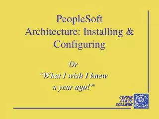 PeopleSoft Architecture: Installing &amp; Configuring