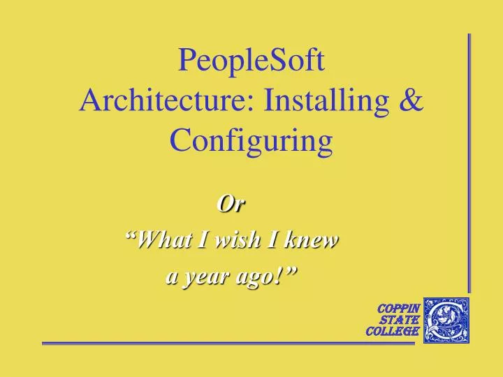 peoplesoft architecture installing configuring