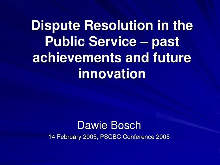 dispute resolution in the public service past achievements and future innovation