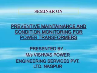 PREVENTIVE MAINTAINANCE AND CONDITION MONITORING FOR POWER TRANSFORMERS