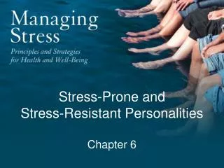 Stress-Prone and Stress-Resistant Personalities Chapter 6