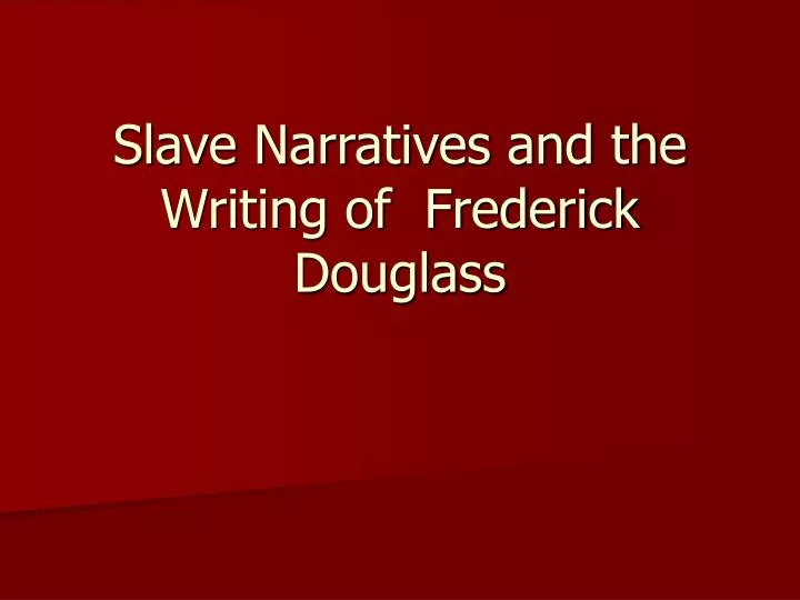 slave narratives and the writing of frederick douglass