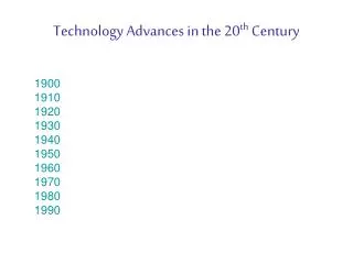 Technology Advances in the 20 th Century