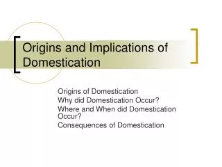 Origins and Implications of Domestication