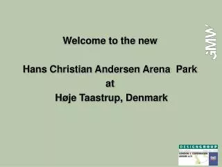 Welcome to the new Hans Christian Andersen Arena Park at Høje Taastrup, Denmark