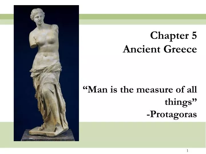 chapter 5 ancient greece man is the measure of all things protagoras