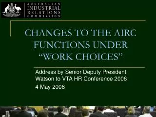 CHANGES TO THE AIRC FUNCTIONS UNDER “WORK CHOICES”