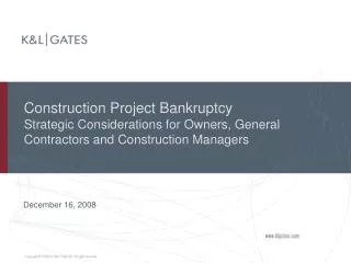 Construction Project Bankruptcy Strategic Considerations for Owners, General Contractors and Construction Managers