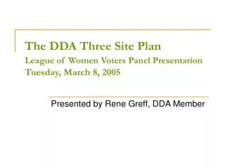 The DDA Three Site Plan League of Women Voters Panel Presentation Tuesday, March 8, 2005