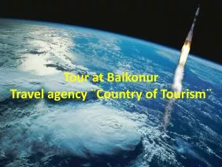Tour at Baikonur Travel agency ¨Country of Tourism¨