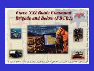 Force XXI Battle Command Brigade and Below (FBCB2) Communications System