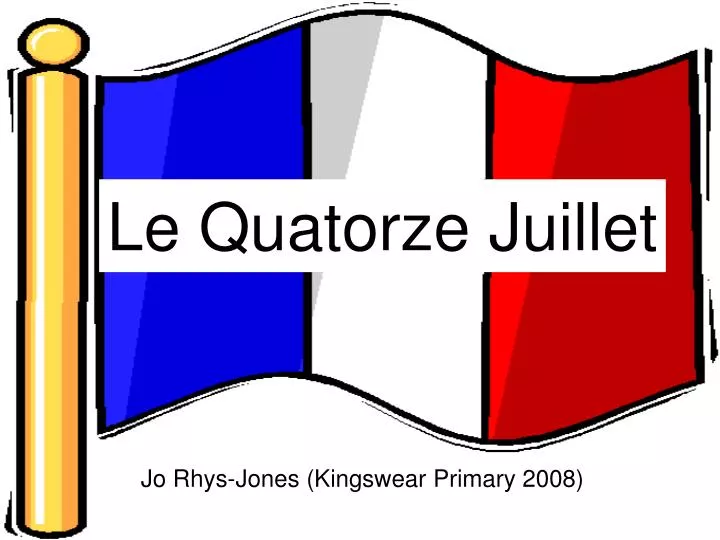 le quatorze juillet