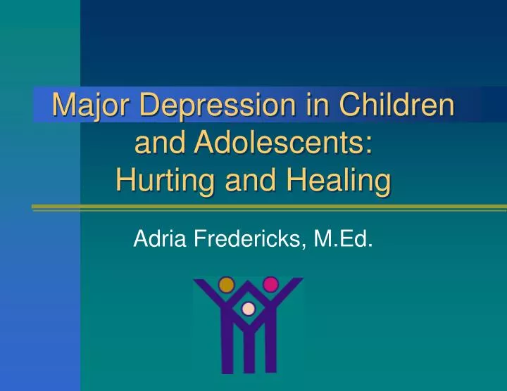 major depression in children and adolescents hurting and healing
