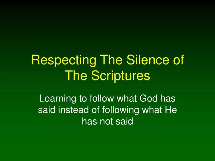 respecting the silence of the scriptures