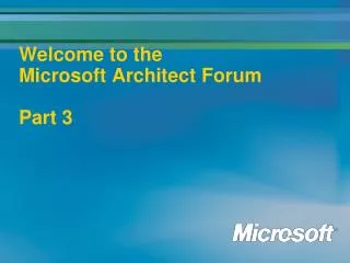 Welcome to the Microsoft Architect Forum Part 3