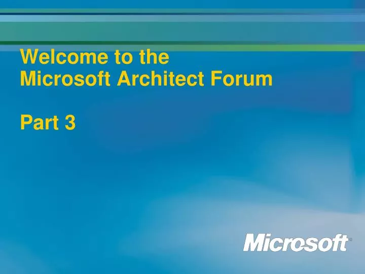 welcome to the microsoft architect forum part 3
