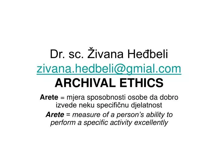 dr sc ivana he beli zivana hedbeli@gmial com archival ethics