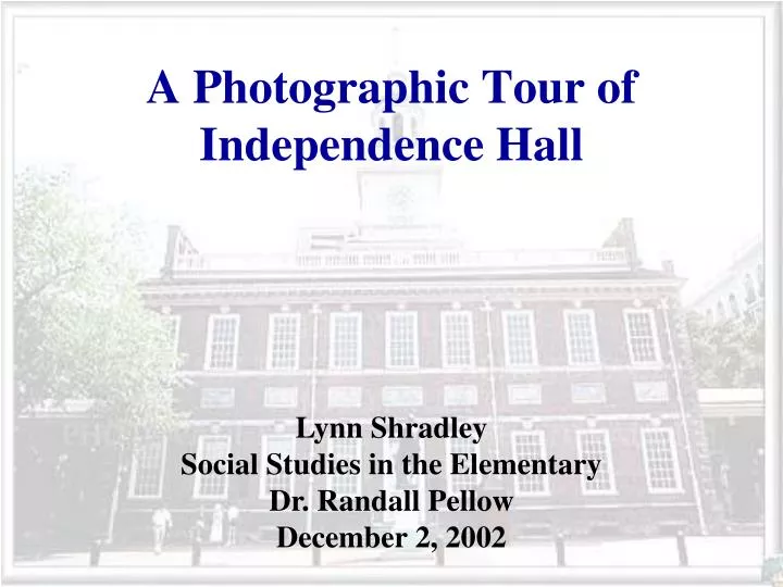 a photographic tour of independence hall