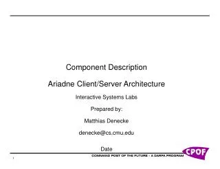 Component Description Ariadne Client/Server Architecture Interactive Systems Labs Prepared by: Matthias Denecke denecke@