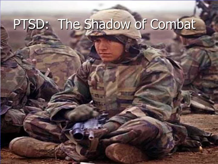ptsd the shadow of combat
