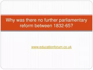Why was there no further parliamentary reform between 1832-65?
