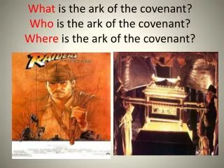 What is the ark of the covenant? Who is the ark of the covenant? Where is the ark of the covenant?