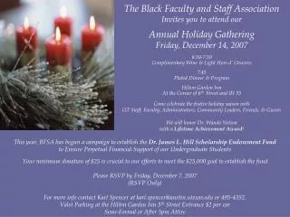 The Black Faculty and Staff Association Invites you to attend our Annual Holiday Gathering Friday, December 14, 2007 6:3