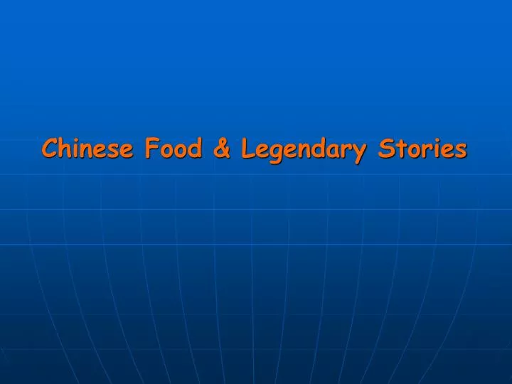 chinese food legendary stories
