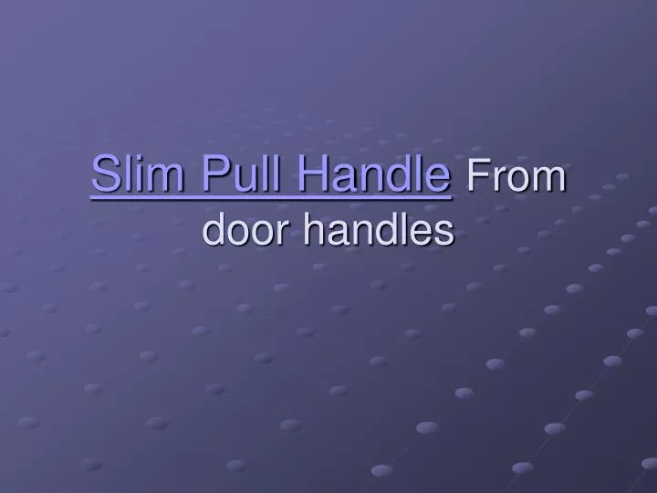 slim pull handle from door handles