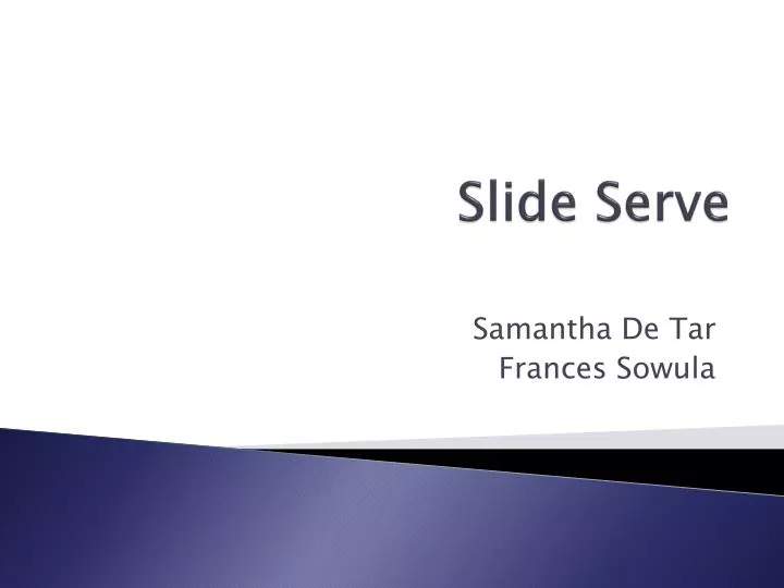 slide serve