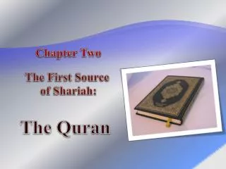 Chapter Two The First Source of Shariah : The Quran