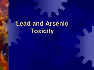 Lead and Arsenic Toxicity