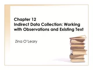 Chapter 12 Indirect Data Collection: Working with Observations and Existing Text